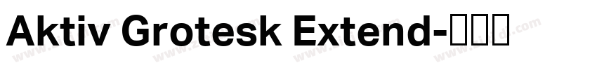 Aktiv Grotesk Extend字体转换 Aktiv Grotesk Extend字体转换